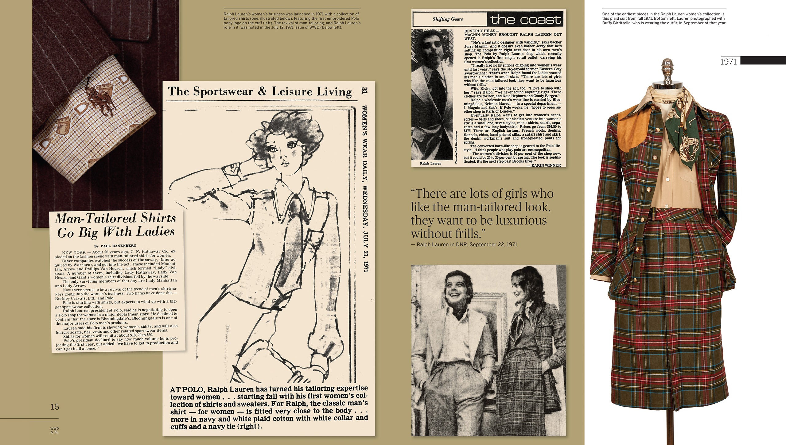 1971: In autunno, con Buffy Birrittella ormai parte dell’azienda, Ralph Lauren lancia la sua prima linea di abbigliamento donna. Ispirandosi alla sartoria maschile, le camicie button-down aderenti, i tailleur tartan e le maglie portano il look Ralph Lauren verso una nuova fetta di mercato. “Desiderano un look sofisticato ma senza fronzoli”, afferma Ralph Lauren a proposito delle donne a cui si rivolge il suo stile di ispirazione maschile. Nel frattempo, l’idea di un concept di vendita al dettaglio cullata da Ralph Lauren si concretizza con l’apertura del primo negozio monomarca Polo nella storica Rodeo Drive a Beverly Hills.